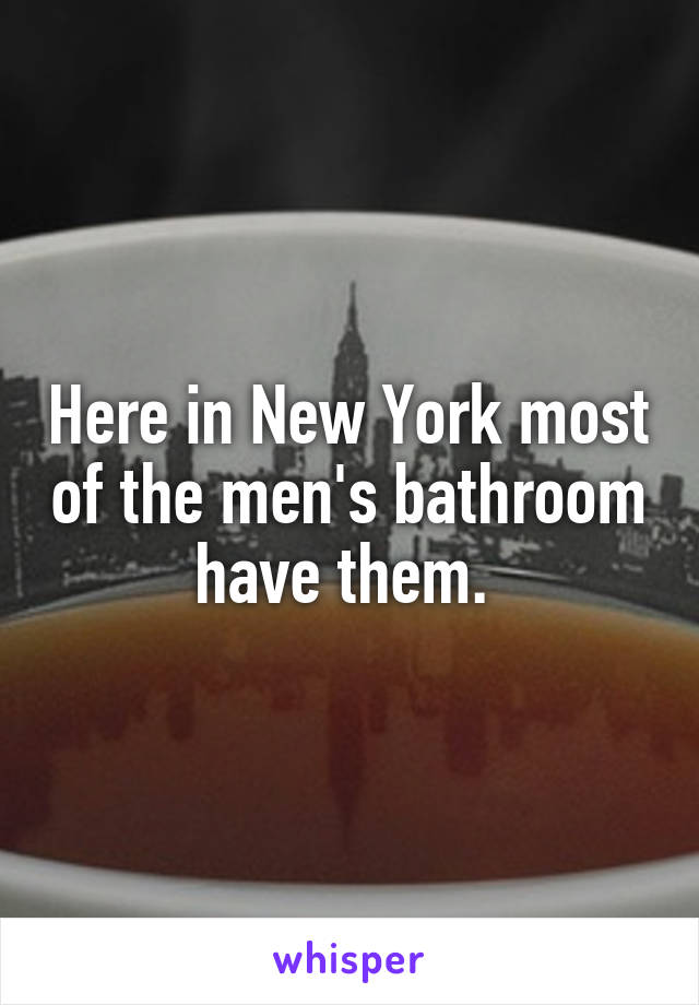 Here in New York most of the men's bathroom have them. 