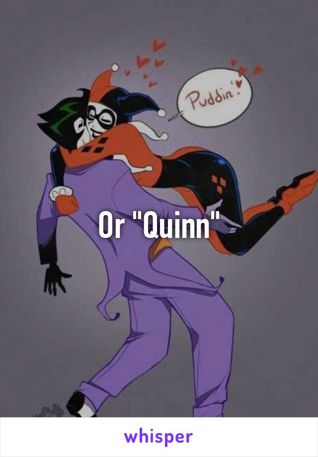 Or "Quinn"