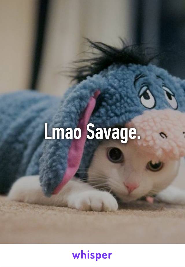 Lmao Savage.