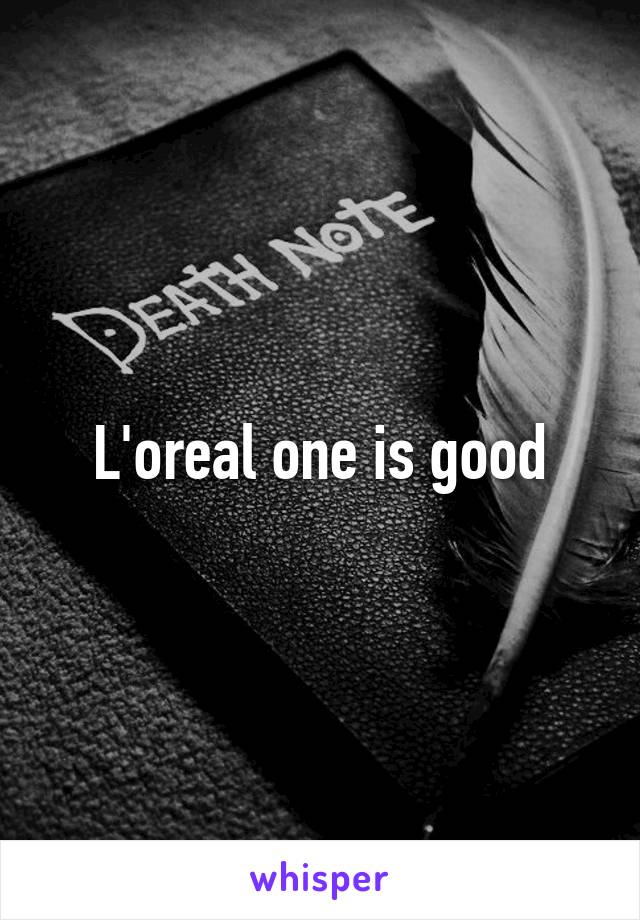 L'oreal one is good