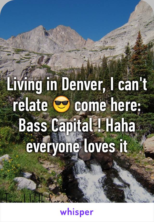 Living in Denver, I can't relate 😎 come here: Bass Capital ! Haha everyone loves it 