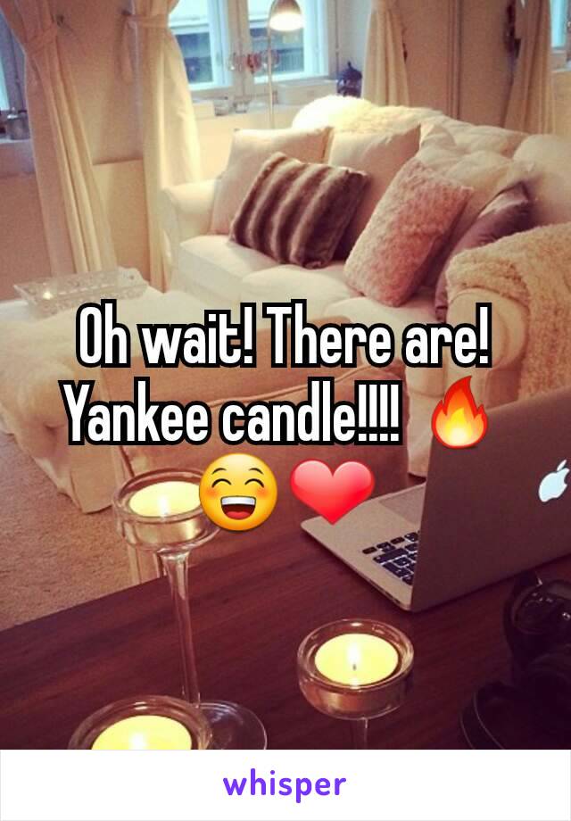 Oh wait! There are! Yankee candle!!!! 🔥😁❤