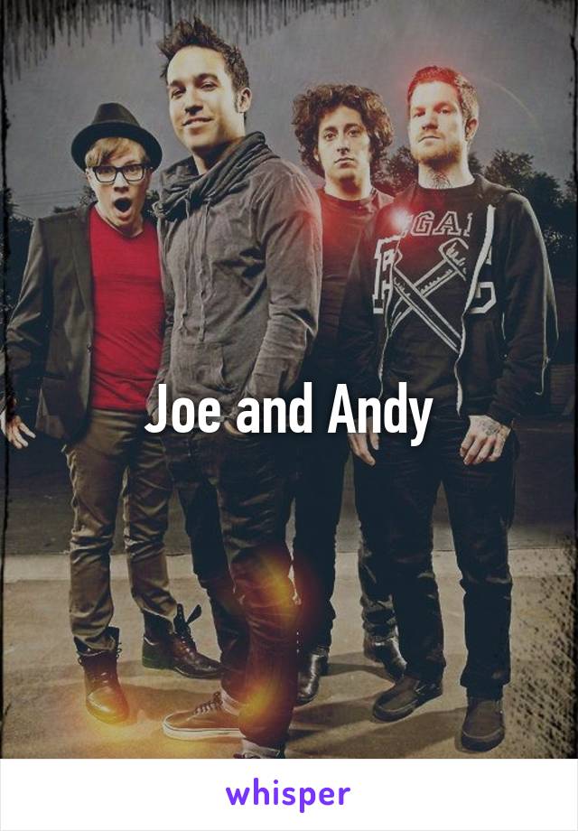 Joe and Andy