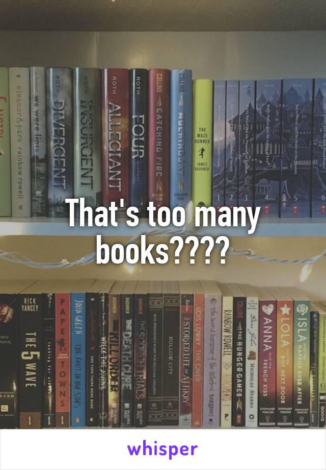 That's too many books????