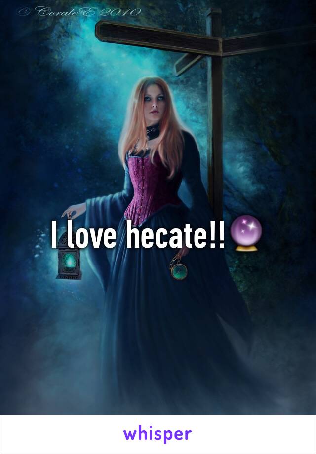 I love hecate!!🔮