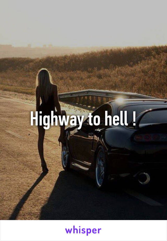 Highway to hell !