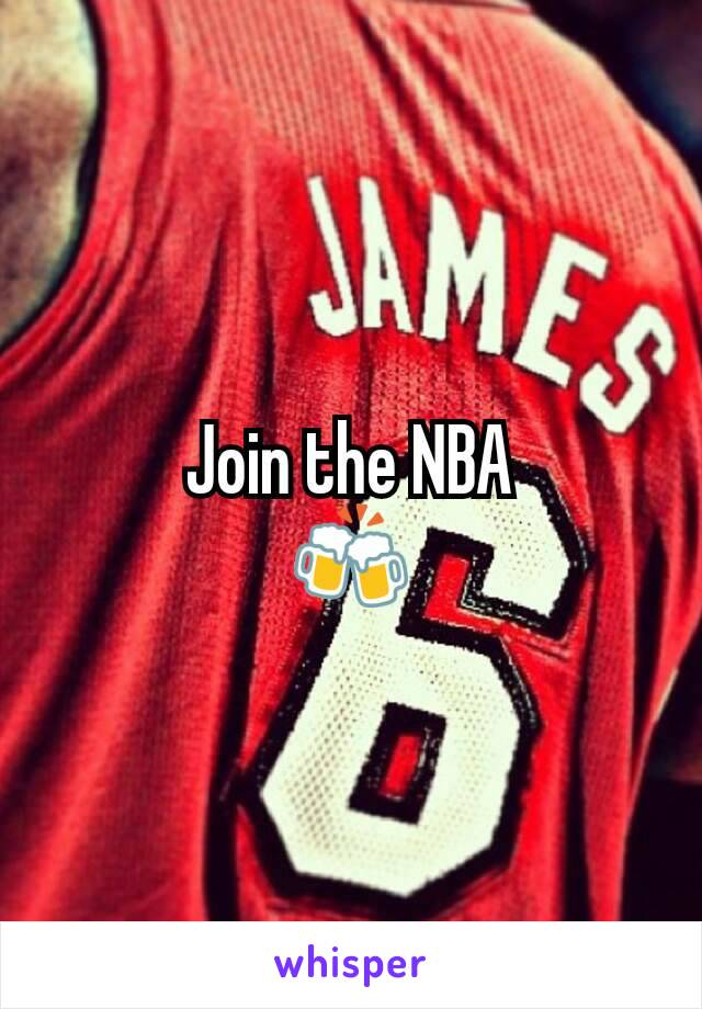 Join the NBA
🍻