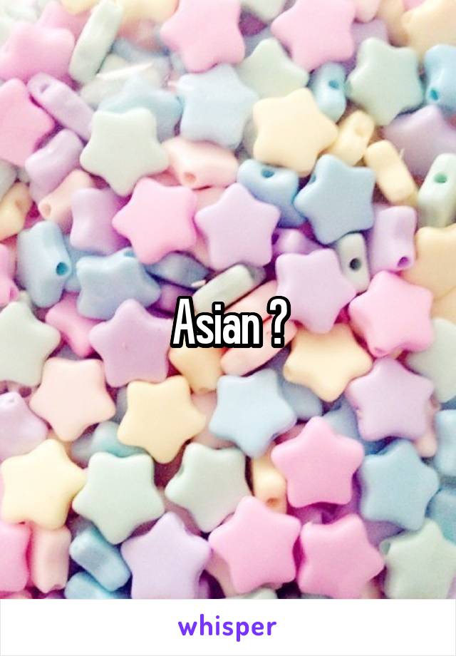 Asian ?