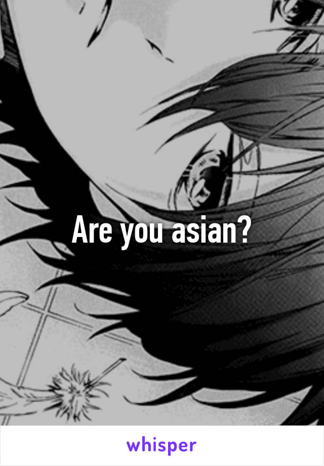 Are you asian?