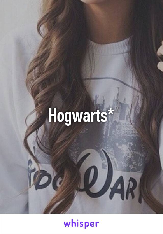 Hogwarts*