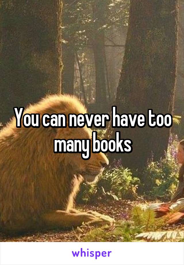 You can never have too many books