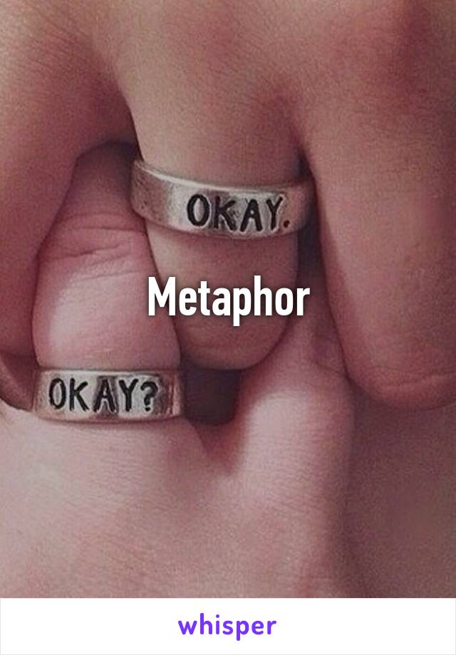 Metaphor

