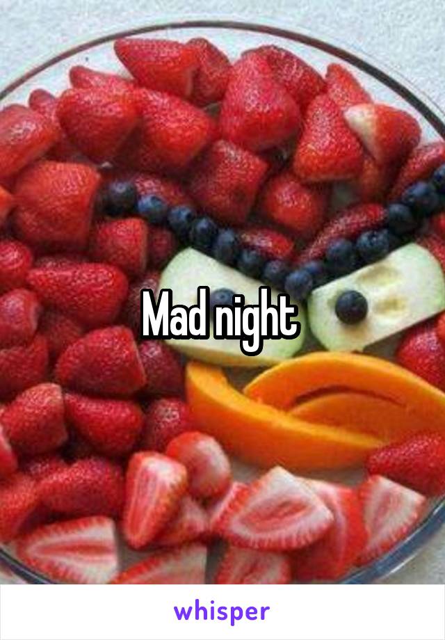 Mad night 