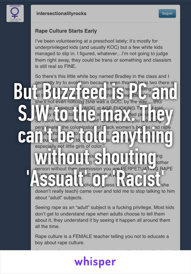 But Buzzfeed is PC and SJW to the max. They can't be told anything without shouting 'Assualt' or 'Racist'