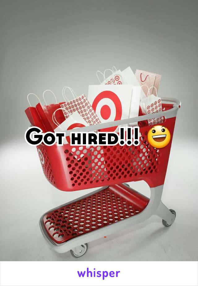 Got hired!!! 😃