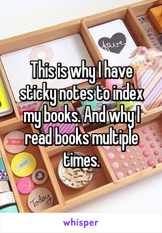 This is why I have sticky notes to index my books. And why I read books multiple times.