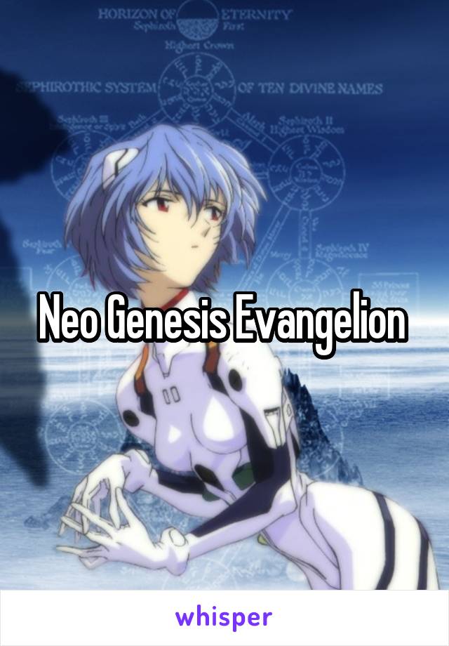 Neo Genesis Evangelion 