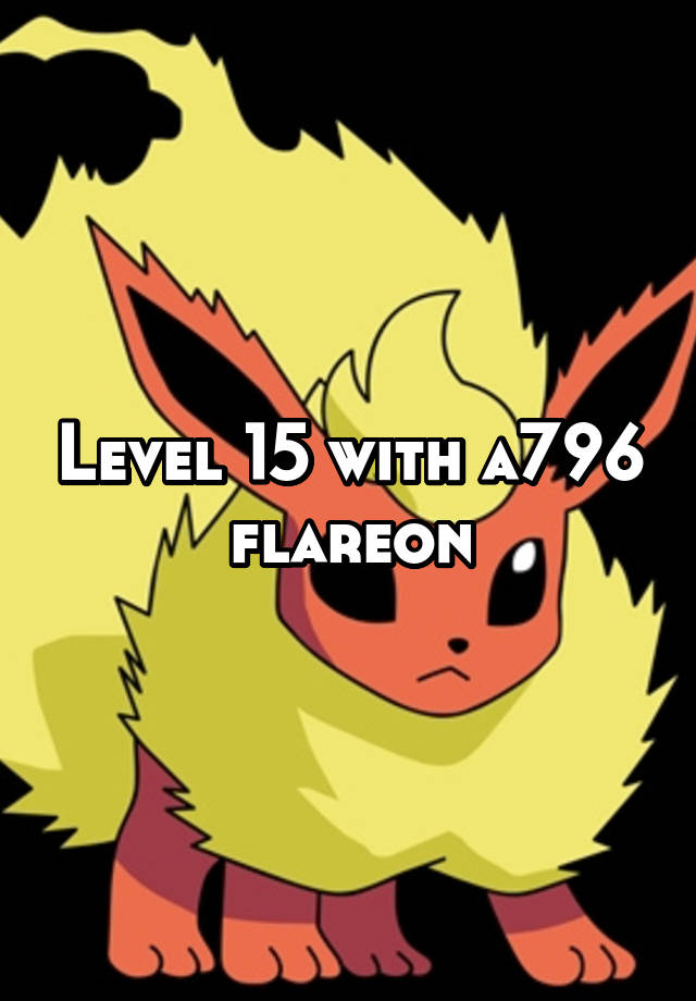 Level 15 with a796 flareon