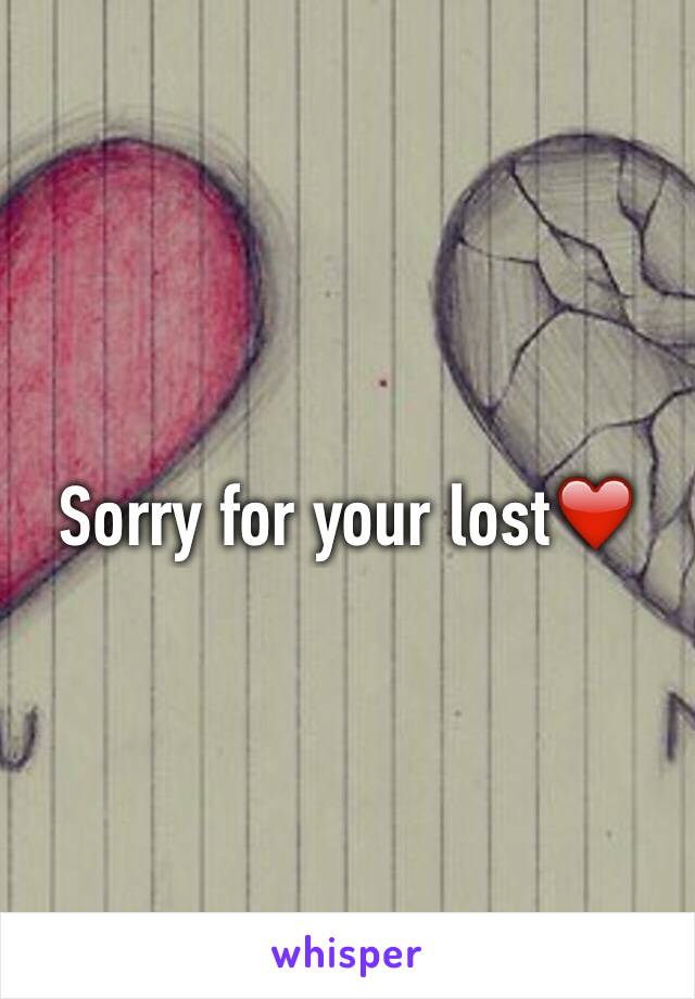 Sorry for your lost❤️