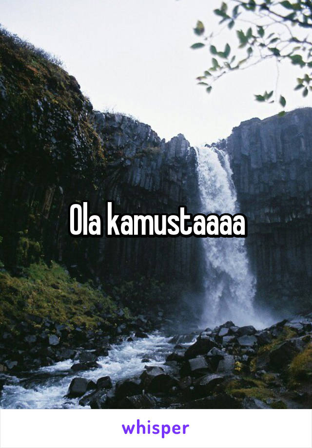 Ola kamustaaaa