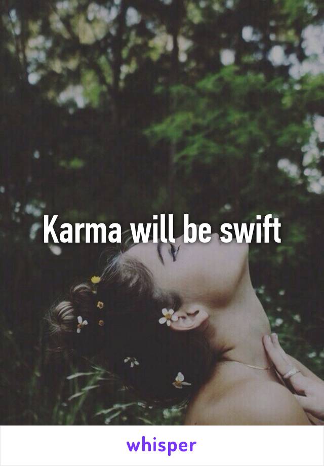 Karma will be swift