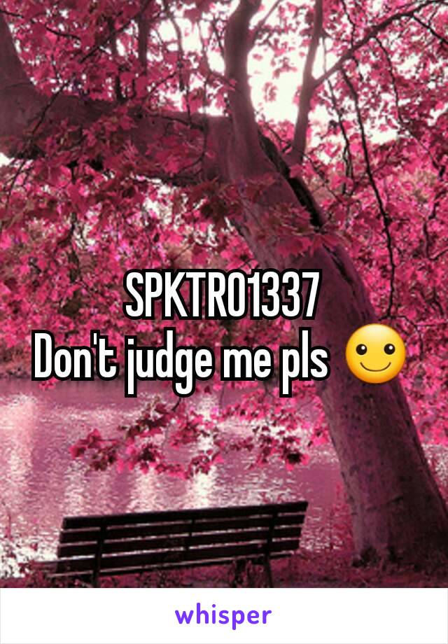 SPKTRO1337
Don't judge me pls ☺