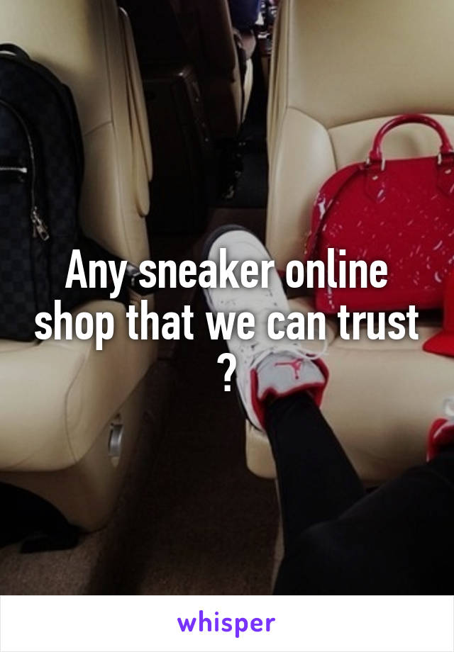 Any sneaker online shop that we can trust ?
