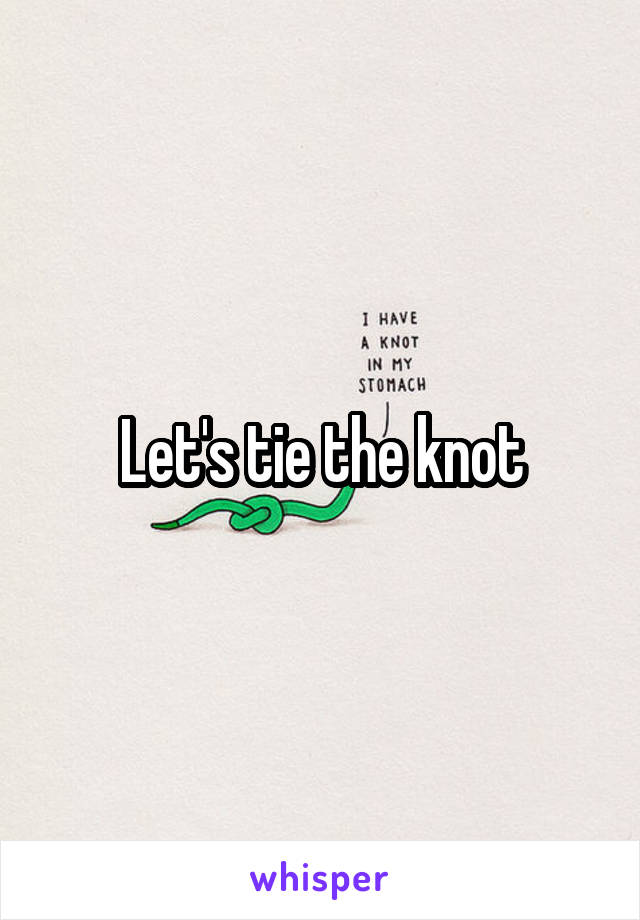 Let's tie the knot