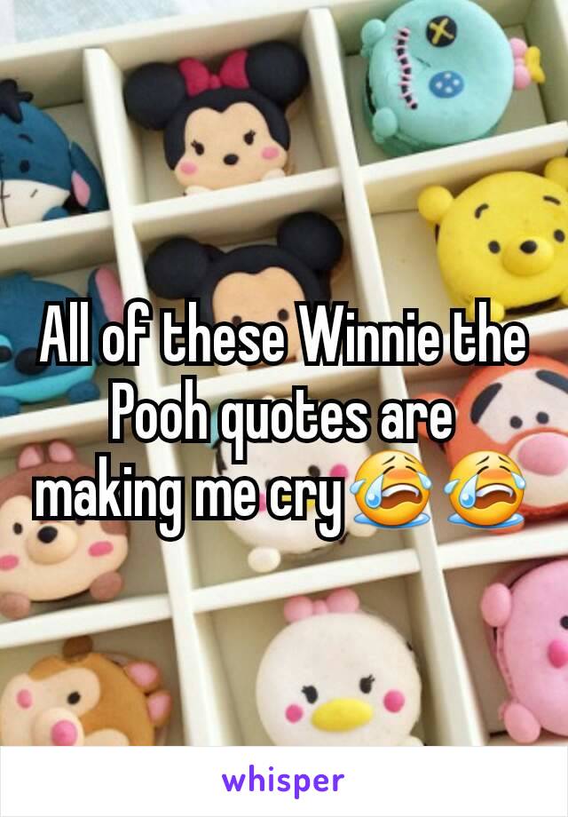 All of these Winnie the Pooh quotes are making me cry😭😭
