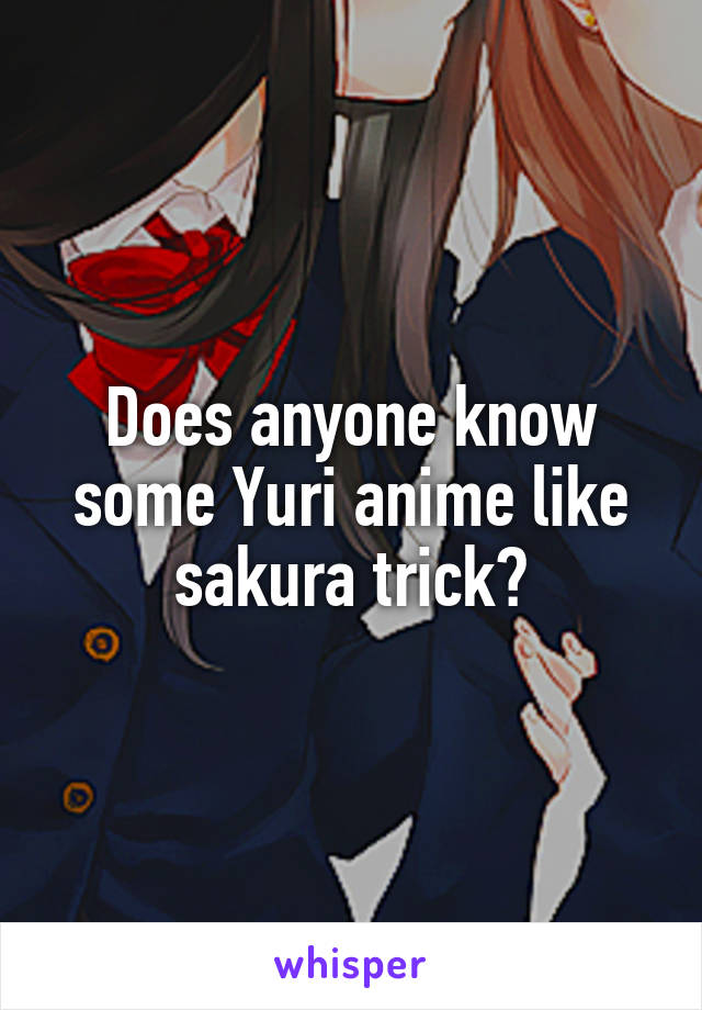 Does anyone know some Yuri anime like sakura trick?