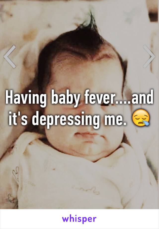 Having baby fever....and it's depressing me. 😪