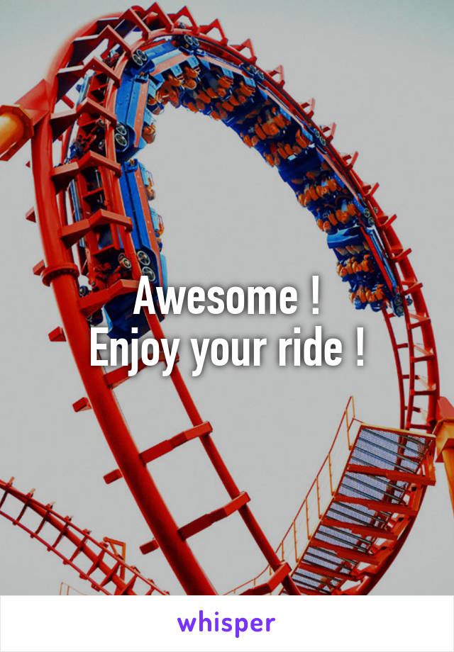 Awesome !
Enjoy your ride !