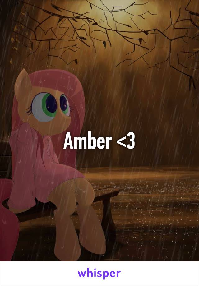 Amber <3