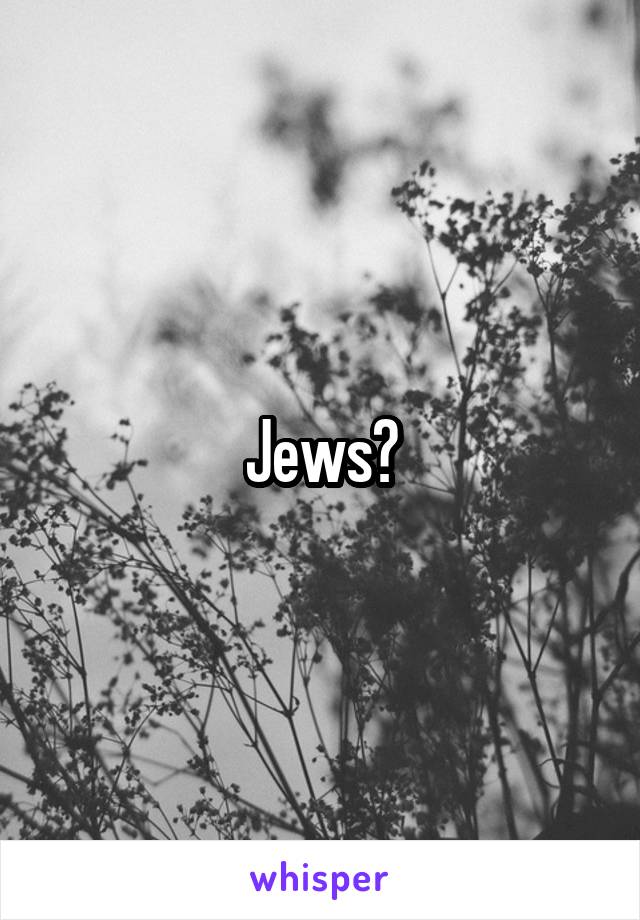 Jews?