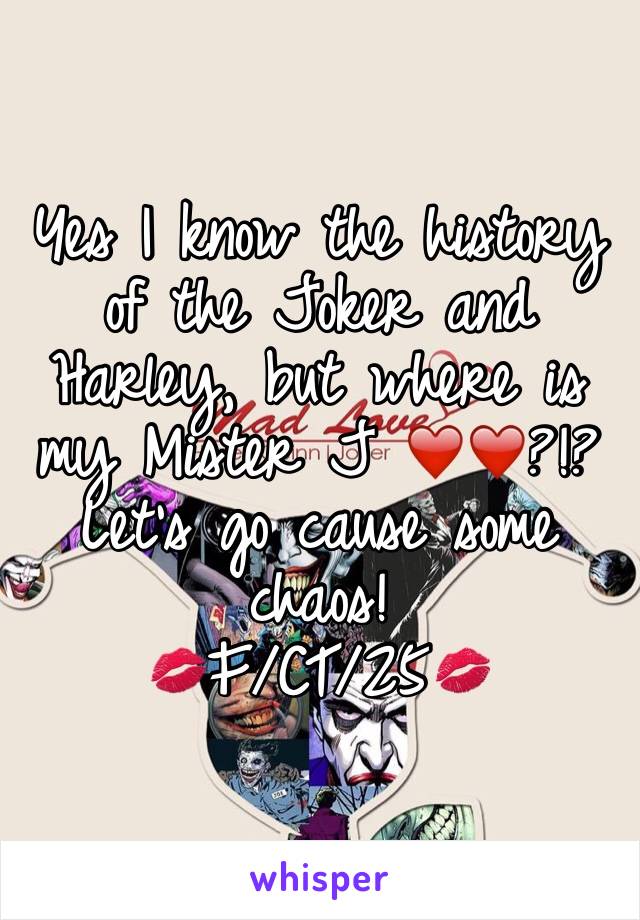 Yes I know the history of the Joker and Harley, but where is my Mister J ❤️❤️?!?
Let's go cause some chaos!
💋F/CT/25💋