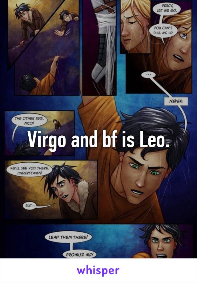 Virgo and bf is Leo.