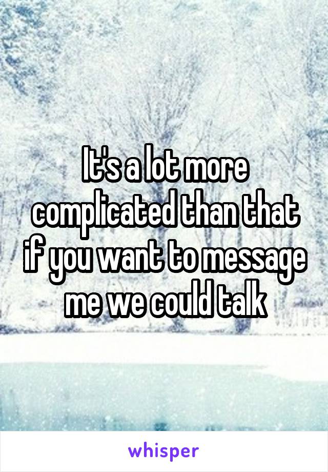 It's a lot more complicated than that if you want to message me we could talk