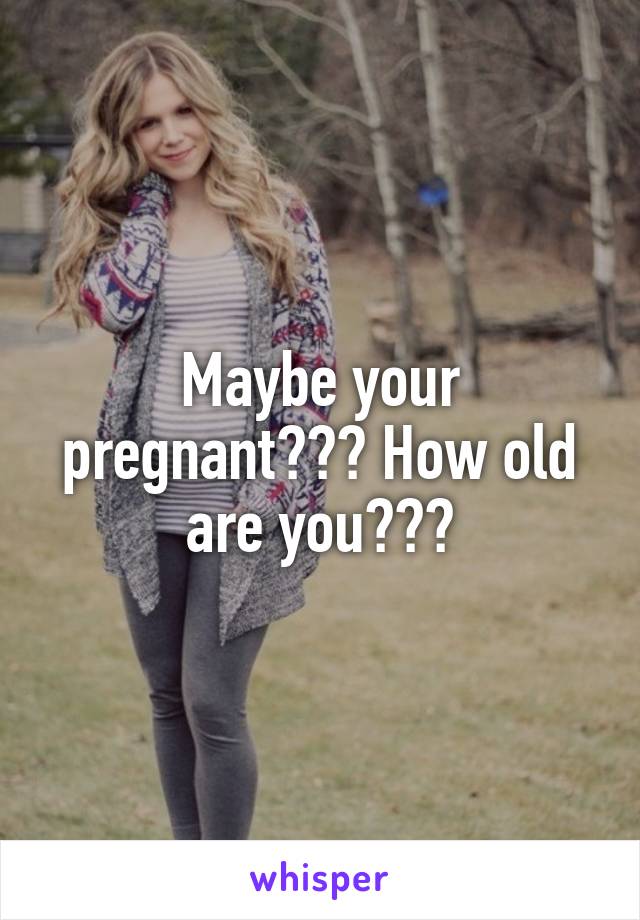 Maybe your pregnant??? How old are you???