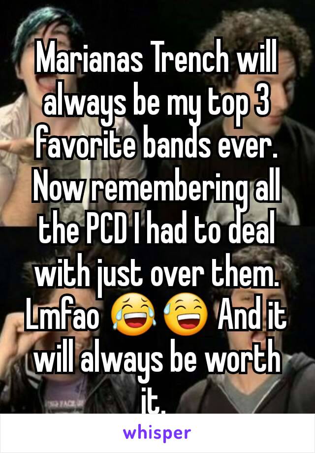 Marianas Trench will always be my top 3 favorite bands ever. Now remembering all the PCD I had to deal with just over them. Lmfao 😂😅 And it will always be worth it. 