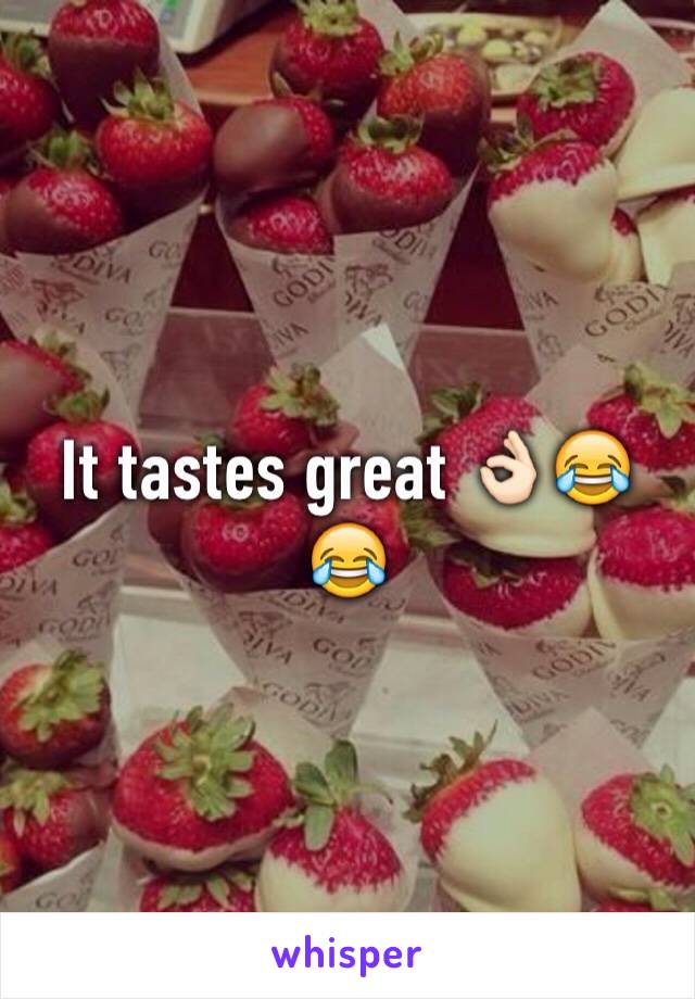 It tastes great 👌🏻😂😂