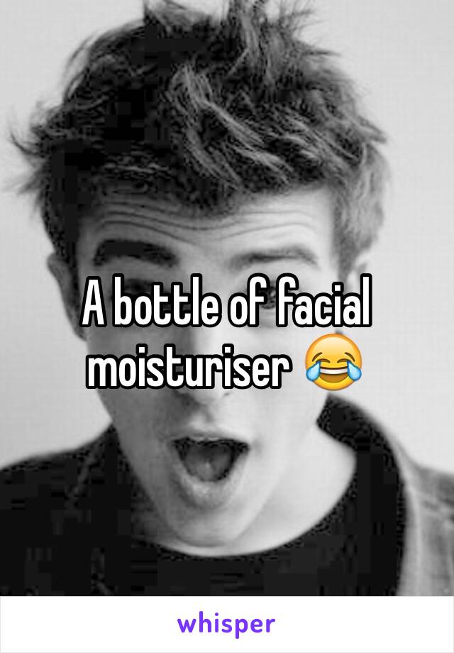 A bottle of facial moisturiser 😂