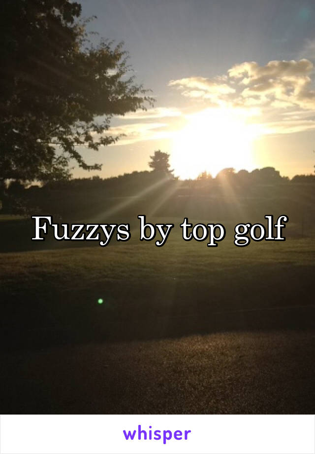 Fuzzys by top golf