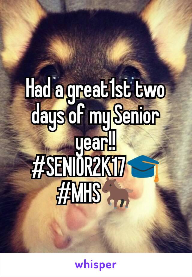 Had a great1st two days of my Senior year!! #SENIOR2K17🎓 #MHS🐎