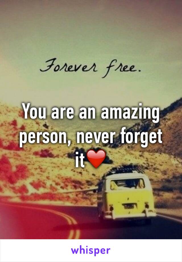 You are an amazing person, never forget it❤️