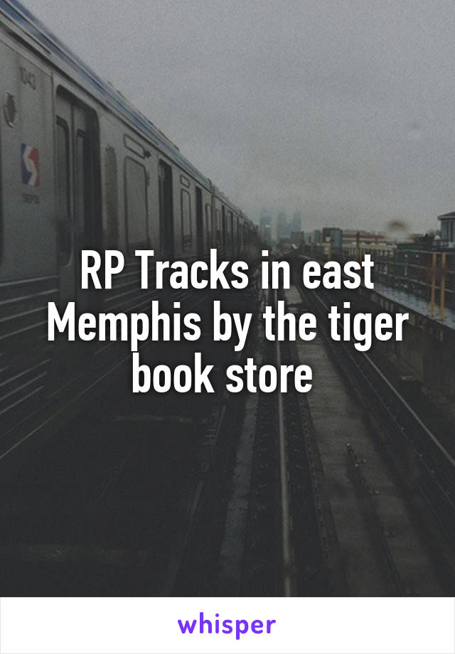 RP Tracks in east Memphis by the tiger book store 