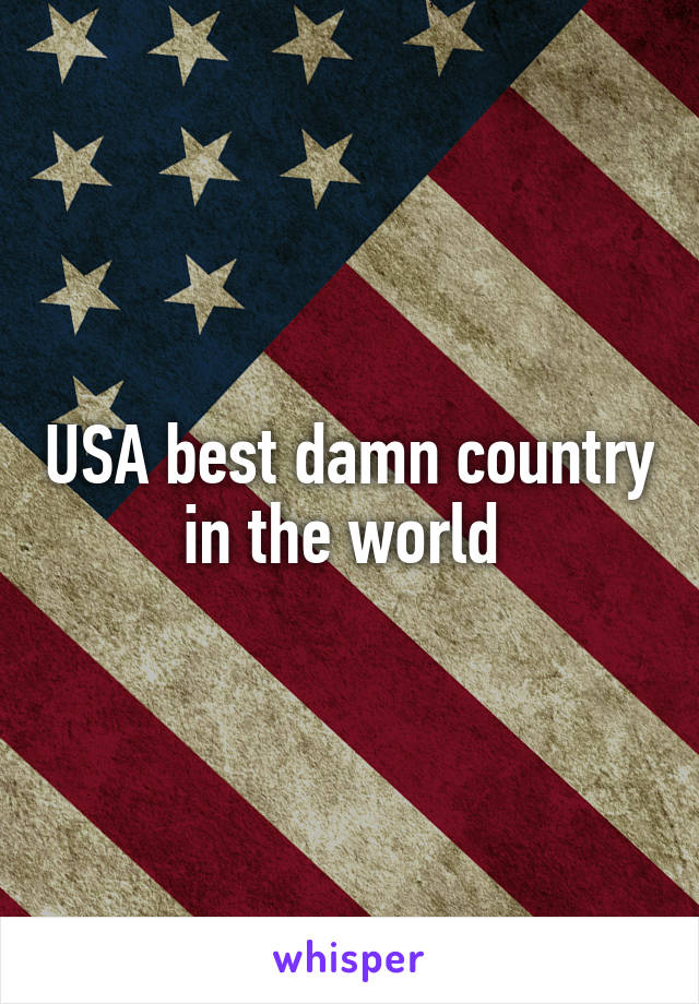 USA best damn country in the world 