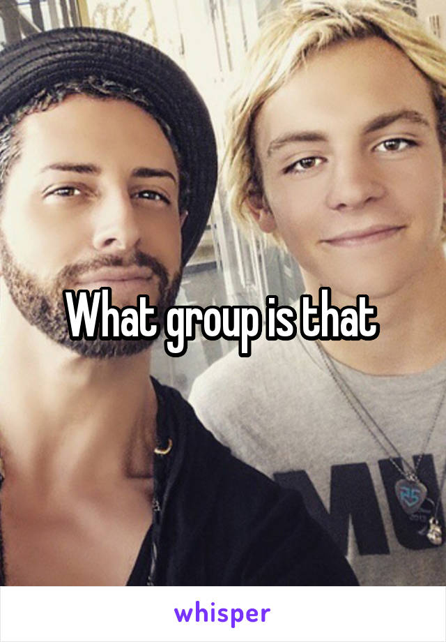 What group is that 