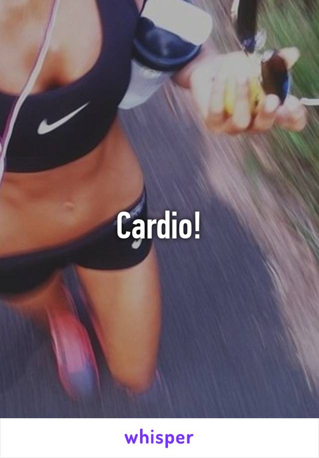 Cardio!