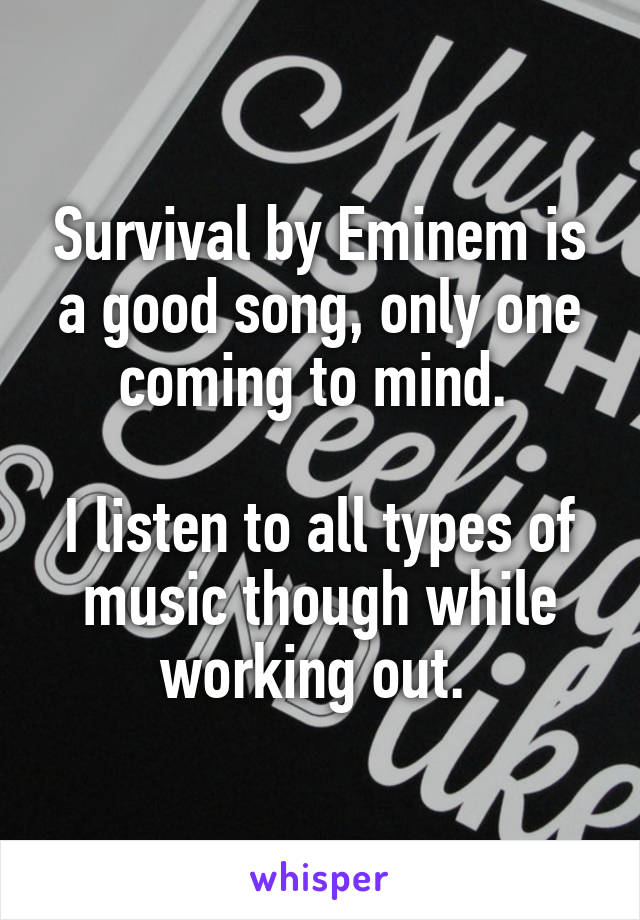 Survival by Eminem is a good song, only one coming to mind. 

I listen to all types of music though while working out. 