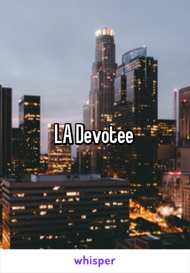 LA Devotee 